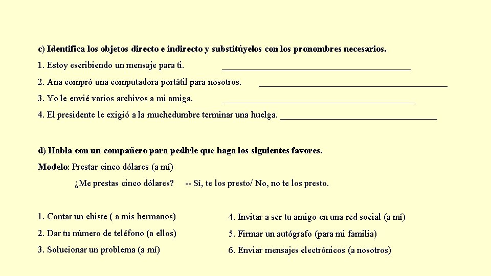 c) Identifica los objetos directo e indirecto y substitúyelos con los pronombres necesarios. 1.