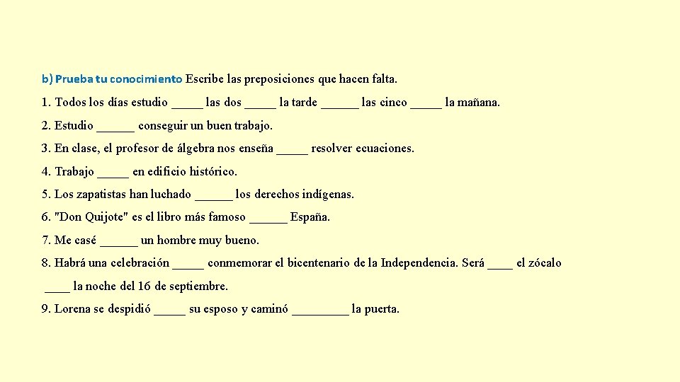 b) Prueba tu conocimiento Escribe las preposiciones que hacen falta. 1. Todos los días