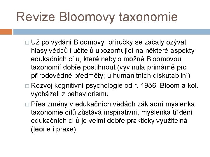 Revize Bloomovy taxonomie � Už po vydání Bloomovy příručky se začaly ozývat hlasy vědců