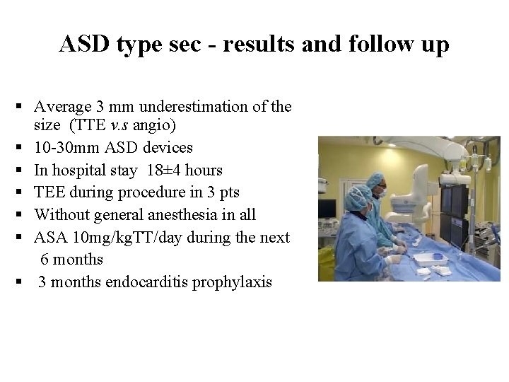 ASD type sec - results and follow up § Average 3 mm underestimation of