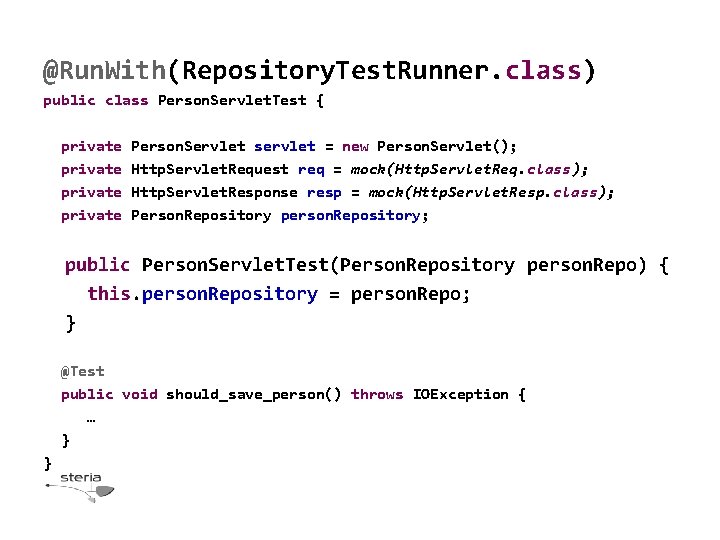 @Run. With(Repository. Test. Runner. class) public class Person. Servlet. Test { private Person. Servlet @Run. With(Repository. Test. Runner. class) public class Person. Servlet. Test { private Person. Servlet