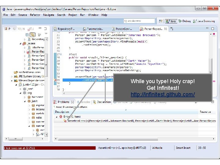 While you type! Holy crap! Get Infinitest! http: //infinitest. github. com/ While you type! Holy crap! Get Infinitest! http: //infinitest. github. com/
