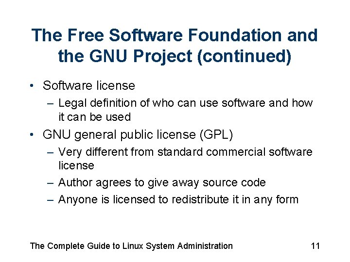 The Free Software Foundation and the GNU Project (continued) • Software license – Legal