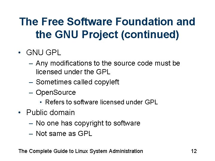 The Free Software Foundation and the GNU Project (continued) • GNU GPL – Any
