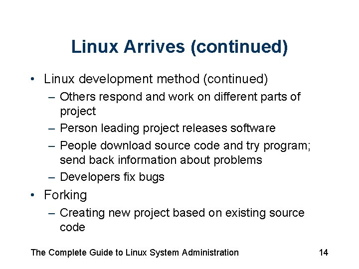 Linux Arrives (continued) • Linux development method (continued) – Others respond and work on