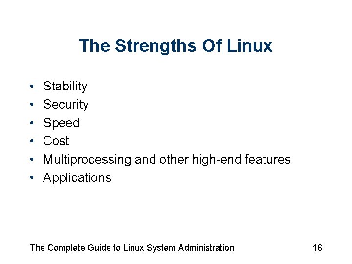 The Strengths Of Linux • • • Stability Security Speed Cost Multiprocessing and other
