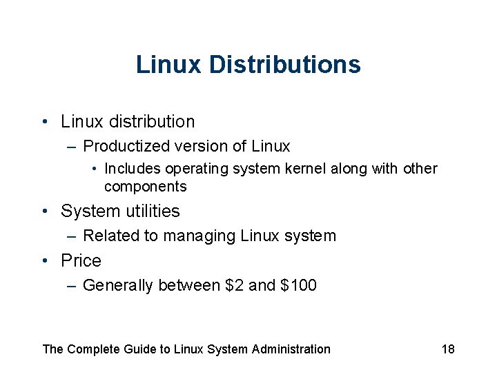 Linux Distributions • Linux distribution – Productized version of Linux • Includes operating system