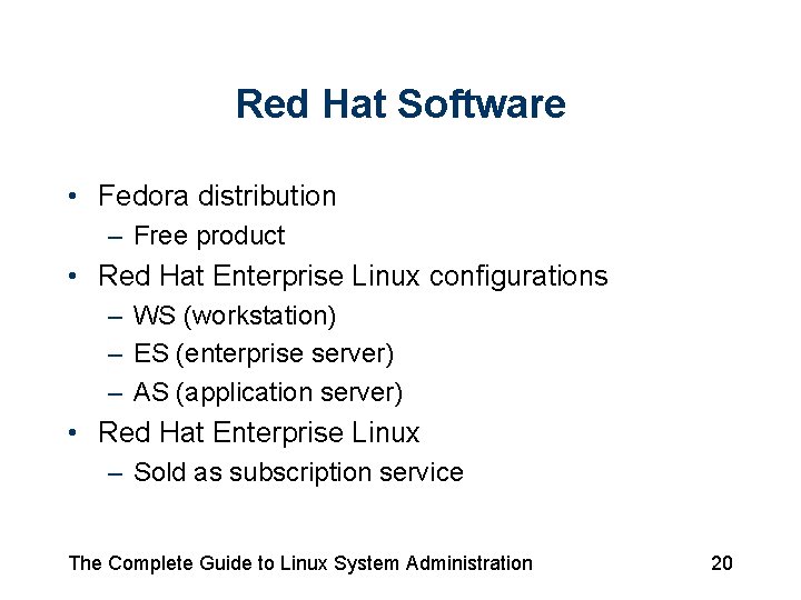 Red Hat Software • Fedora distribution – Free product • Red Hat Enterprise Linux