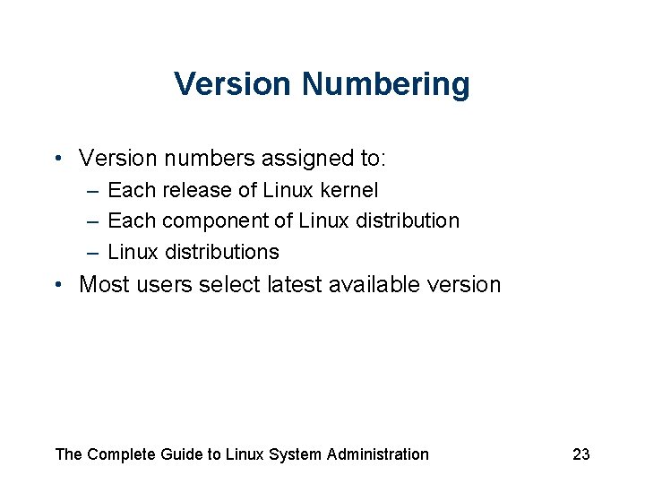 Version Numbering • Version numbers assigned to: – Each release of Linux kernel –