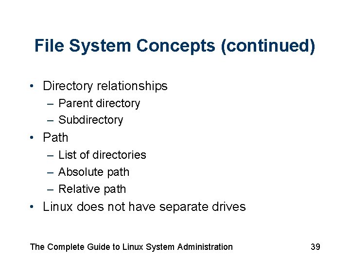 File System Concepts (continued) • Directory relationships – Parent directory – Subdirectory • Path