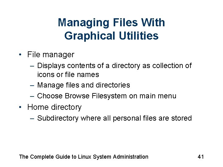 Managing Files With Graphical Utilities • File manager – Displays contents of a directory