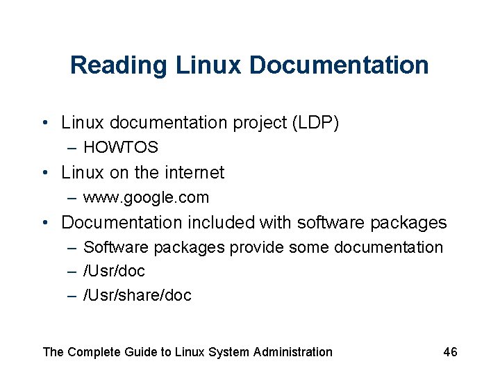 Reading Linux Documentation • Linux documentation project (LDP) – HOWTOS • Linux on the