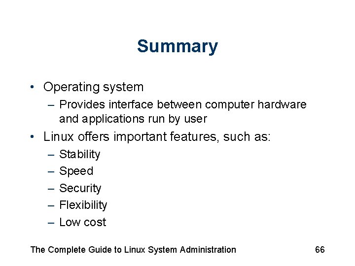 Summary • Operating system – Provides interface between computer hardware and applications run by
