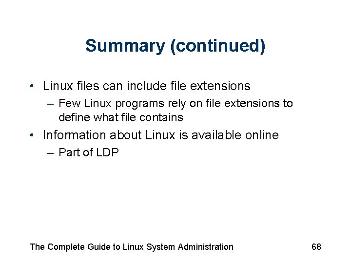 Summary (continued) • Linux files can include file extensions – Few Linux programs rely