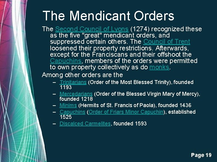 The Mendicant Orders The Second Council of Lyons (1274) recognized these as the five The Mendicant Orders The Second Council of Lyons (1274) recognized these as the five