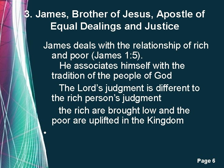 3. James, Brother of Jesus, Apostle of Equal Dealings and Justice James deals with 3. James, Brother of Jesus, Apostle of Equal Dealings and Justice James deals with