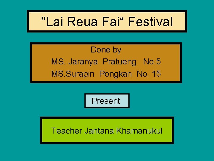 "Lai Reua Fai“ Festival Done by MS. Jaranya Pratueng No. 5 MS. Surapin Pongkan