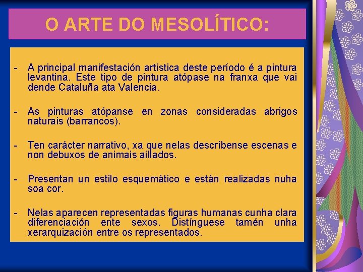 O ARTE DO MESOLÍTICO: - A principal manifestación artística deste período é a pintura