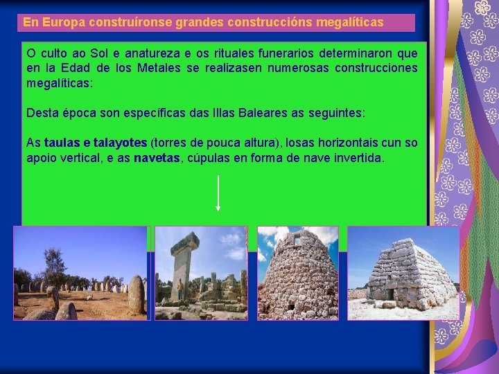 En Europa construíronse grandes construccións megalíticas O culto ao Sol e anatureza e os