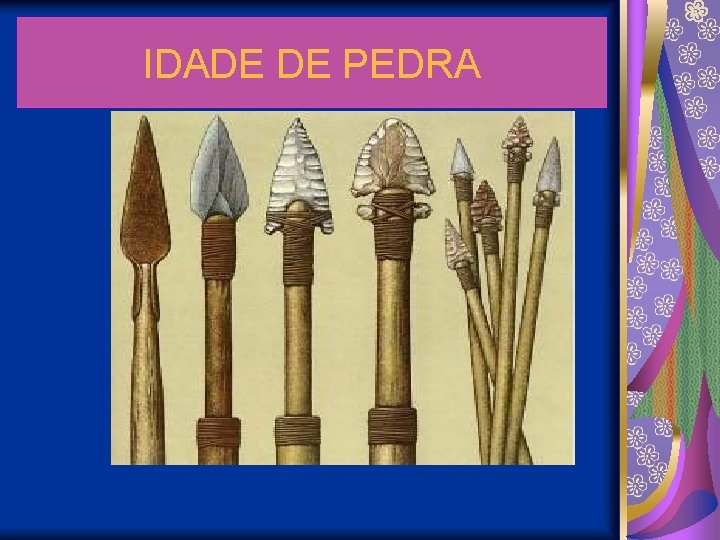 IDADE DE PEDRA 