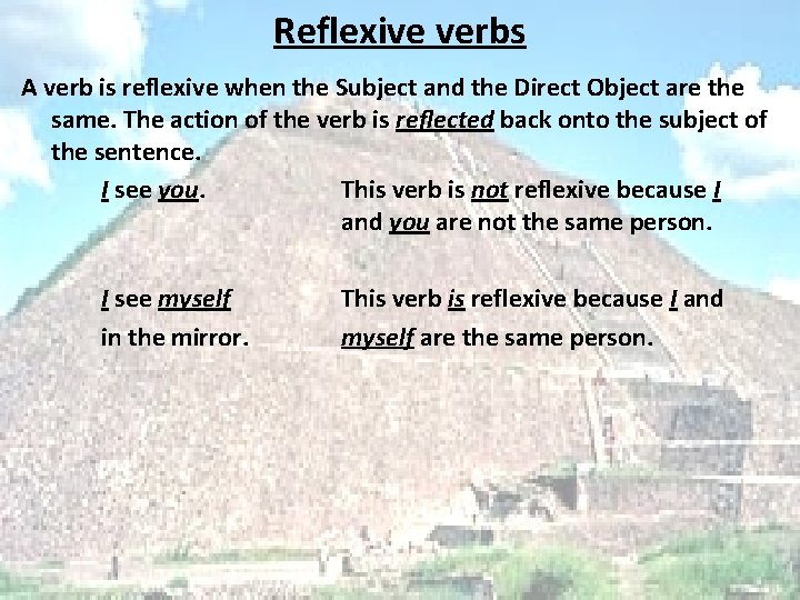 Reflexive verbs A verb is reflexive when the Subject and the Direct Object are