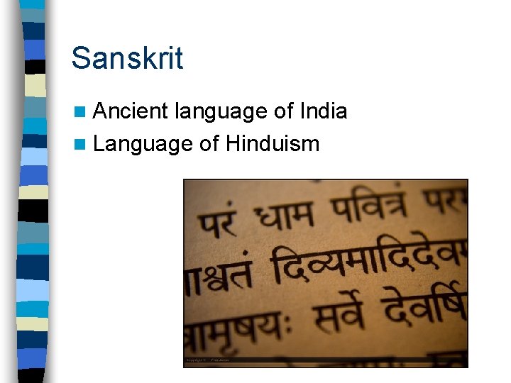 Sanskrit n Ancient language of India n Language of Hinduism 