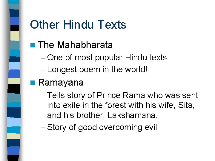 Other Hindu Texts n The Mahabharata – One of most popular Hindu texts –