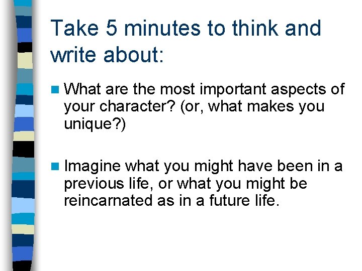 Take 5 minutes to think and write about: n What are the most important