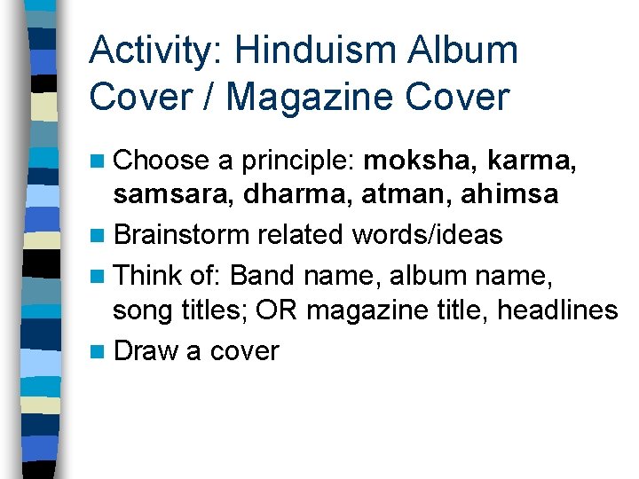 Activity: Hinduism Album Cover / Magazine Cover n Choose a principle: moksha, karma, samsara,