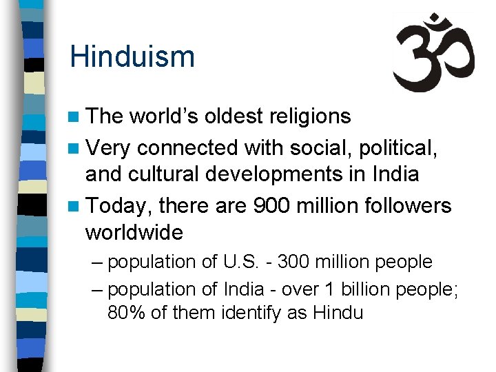 Hinduism n The world’s oldest religions n Very connected with social, political, and cultural