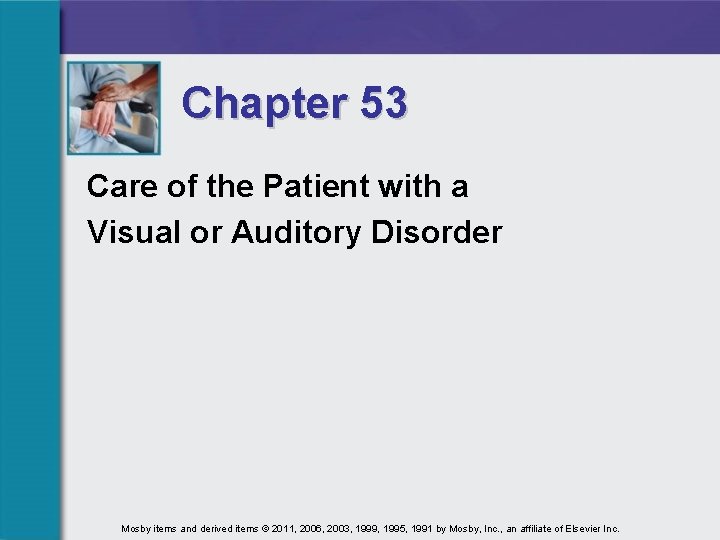 Chapter 53 Care of the Patient with a Visual or Auditory Disorder Mosby items