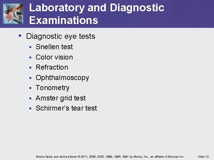 Laboratory and Diagnostic Examinations • Diagnostic eye tests § § § § Snellen test