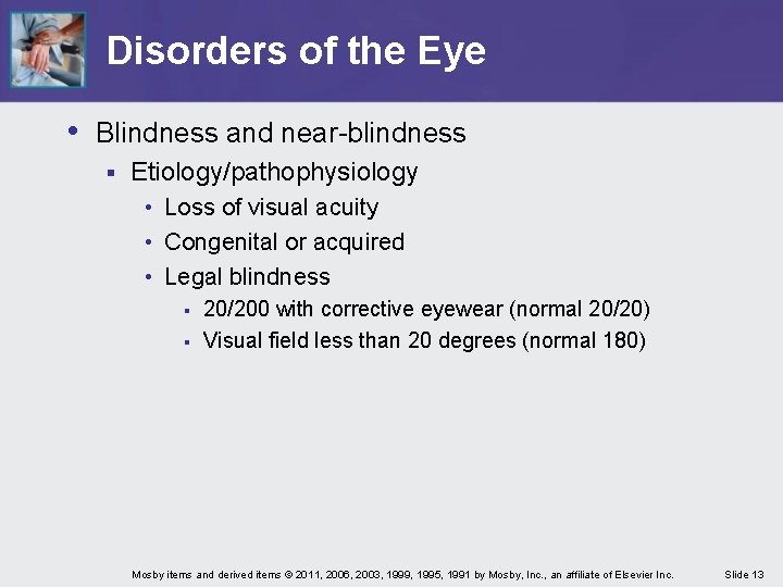 Disorders of the Eye • Blindness and near-blindness § Etiology/pathophysiology • Loss of visual