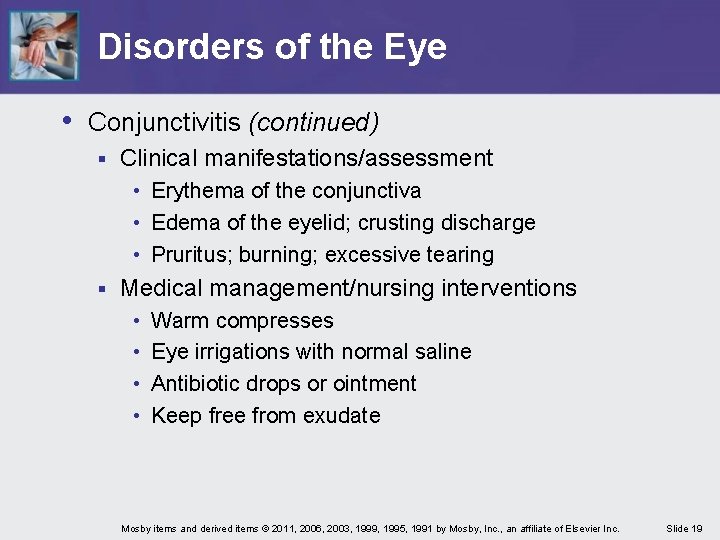 Disorders of the Eye • Conjunctivitis (continued) § Clinical manifestations/assessment • Erythema of the