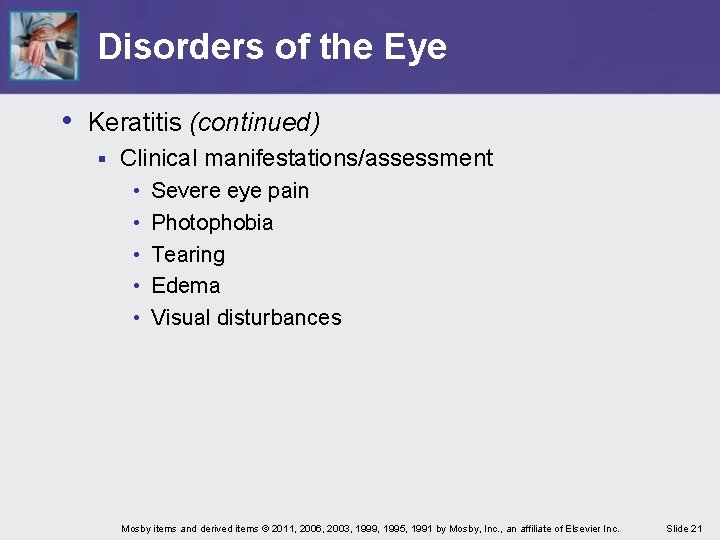 Disorders of the Eye • Keratitis (continued) § Clinical manifestations/assessment • • • Severe