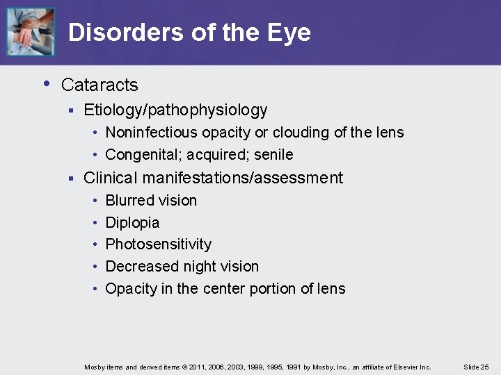 Disorders of the Eye • Cataracts § Etiology/pathophysiology • Noninfectious opacity or clouding of
