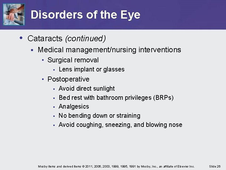 Disorders of the Eye • Cataracts (continued) § Medical management/nursing interventions • Surgical removal