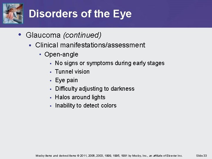 Disorders of the Eye • Glaucoma (continued) § Clinical manifestations/assessment • Open-angle § §