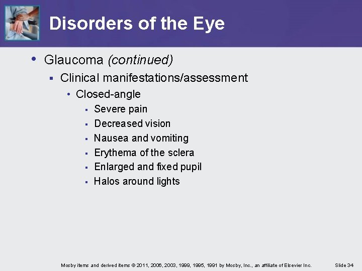 Disorders of the Eye • Glaucoma (continued) § Clinical manifestations/assessment • Closed-angle § §