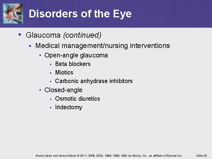 Disorders of the Eye • Glaucoma (continued) § Medical management/nursing interventions • Open-angle glaucoma