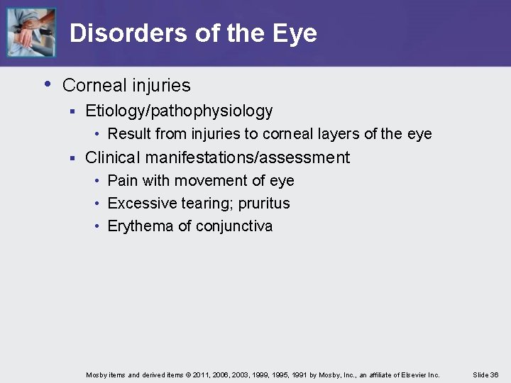 Disorders of the Eye • Corneal injuries § Etiology/pathophysiology • Result from injuries to