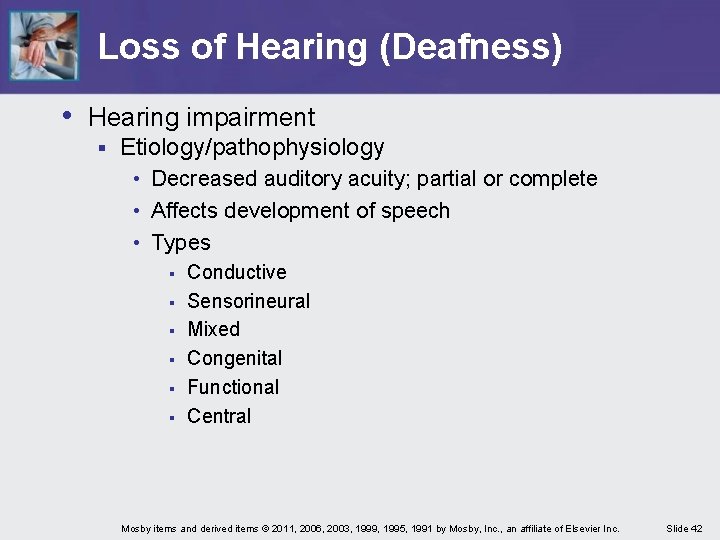 Loss of Hearing (Deafness) • Hearing impairment § Etiology/pathophysiology • Decreased auditory acuity; partial