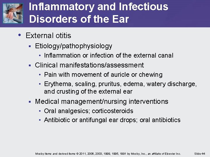 Inflammatory and Infectious Disorders of the Ear • External otitis § Etiology/pathophysiology • Inflammation