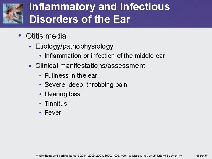 Inflammatory and Infectious Disorders of the Ear • Otitis media § Etiology/pathophysiology • Inflammation