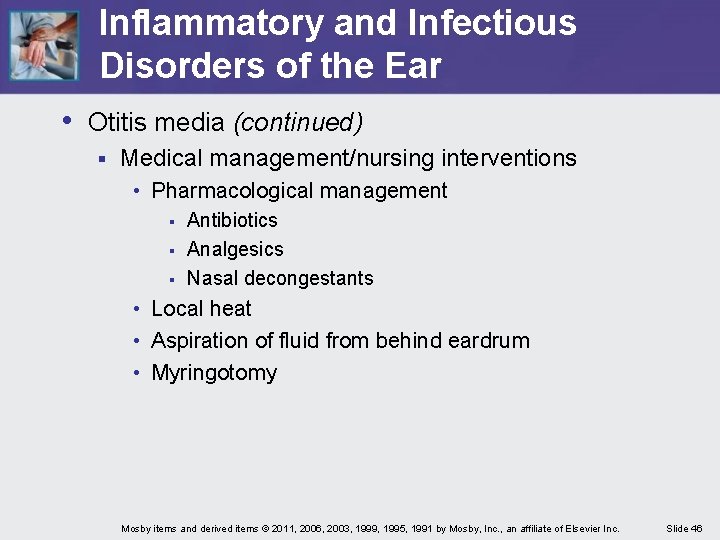 Inflammatory and Infectious Disorders of the Ear • Otitis media (continued) § Medical management/nursing