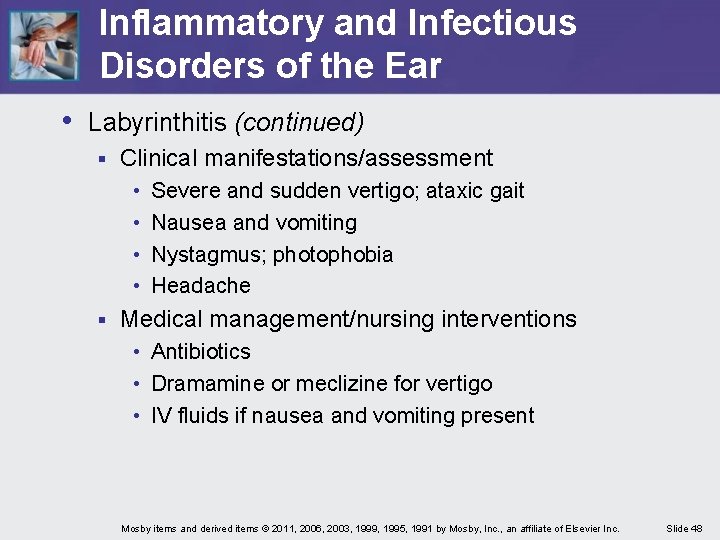 Inflammatory and Infectious Disorders of the Ear • Labyrinthitis (continued) § Clinical manifestations/assessment •