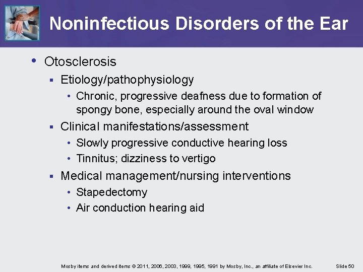 Noninfectious Disorders of the Ear • Otosclerosis § Etiology/pathophysiology • Chronic, progressive deafness due