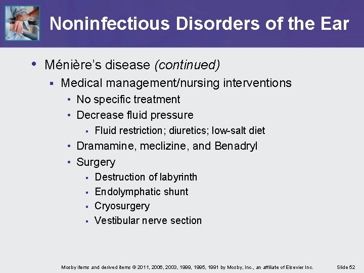 Noninfectious Disorders of the Ear • Ménière’s disease (continued) § Medical management/nursing interventions •