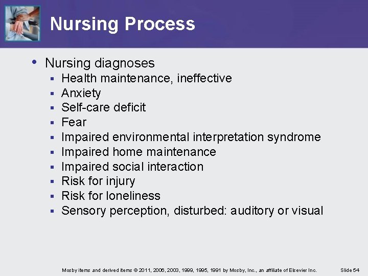 Nursing Process • Nursing diagnoses § § § § § Health maintenance, ineffective Anxiety