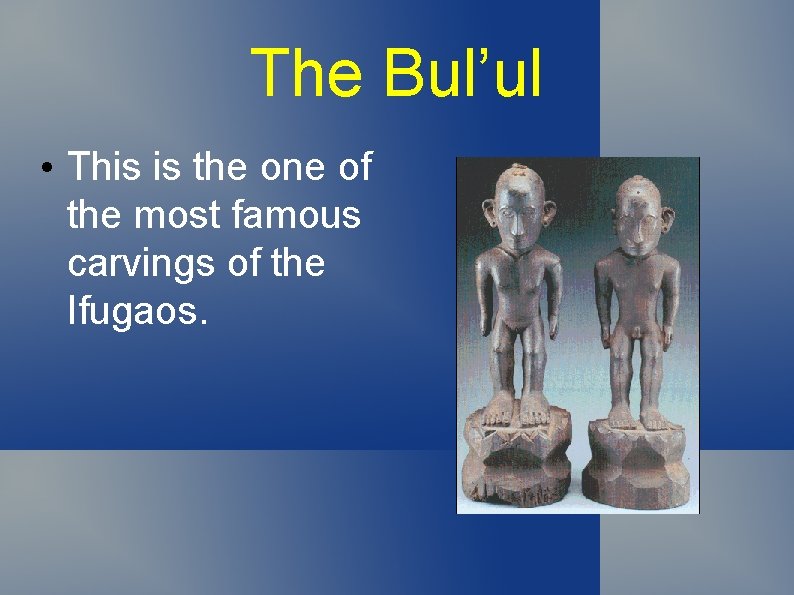 The Bul’ul • This is the one of the most famous carvings of the